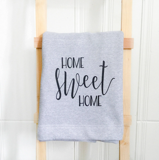 Home Sweet Home Sweatshirt Blanket